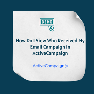 How Do I View Who Received My Email Campaign in ActiveCampaign