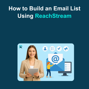 How to Build an Email List Using ReachStream Feature
