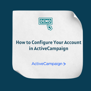 How to Configure Your Account in ActiveCampaign F How to Configure Your Account in ActiveCampaign