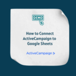 How to Connect ActiveCampaign to Google Sheets