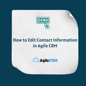 How to Edit Contact Information in Agile CRM
