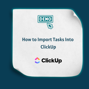 How to Import Tasks Into ClickUp