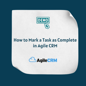 How to Mark a Task as Complete in Agile CRM Feature How to Mark a Task as Complete in Agile CRM Feature