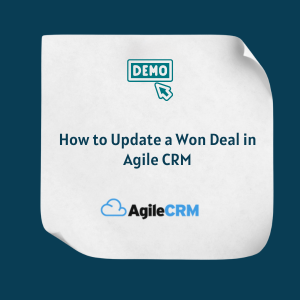 How to Update a Won Deal in Agile CRM Feature How to Update a Won Deal in Agile CRM Feature