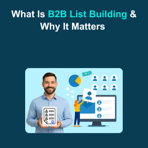 What Is B2B List Building & Why It Matters Feature