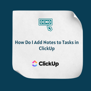 How Do I Add Notes to Tasks in ClickUp FE How Do I Add Notes to Tasks in ClickUp