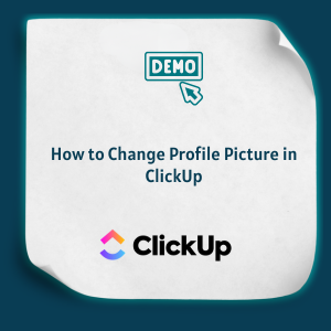How to Change Profile Picture in ClickUp Feature How to Change Profile Picture in ClickUp Feature