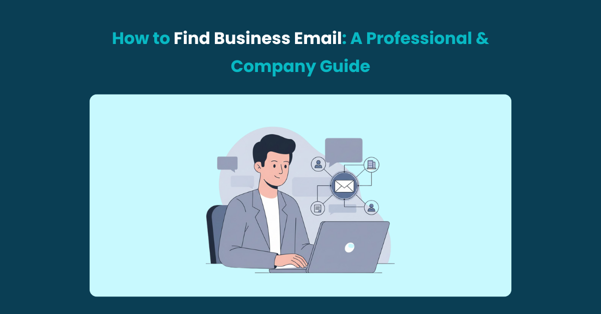 Find Business Email: A Complete Guide for B2B Outreach