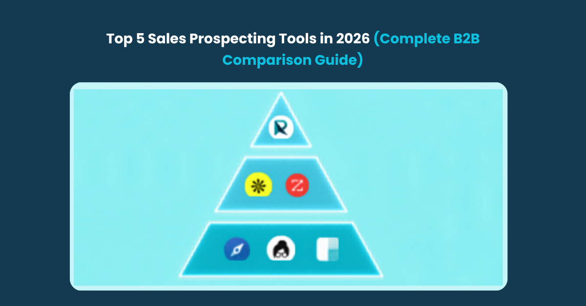 Top 5 Sales Prospecting Tools 2026 – Reviews, Pros & Cons