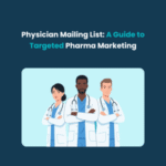 Physician Mailing List Physician Mailing List: A Guide to Targeted Pharma Marketing