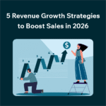 The Ultimate Guide to Boosting Revenue and Sales in 2026 5 Revenue Growth Strategies to Boost Sales in 2026