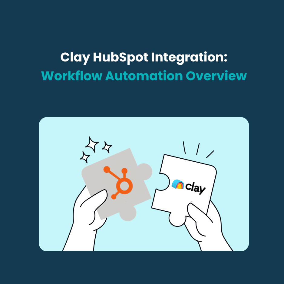 Clay HubSpot Integration Clay HubSpot Integration: Workflow Automation Overview