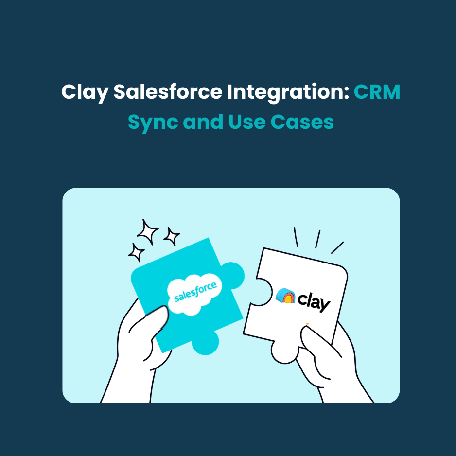 Clay Salesforce Integration Clay Salesforce Integration: CRM Sync and Use Cases