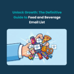 Food and Beverage Email List Unlock Growth: The Definitive Guide to Food and Beverage Email List