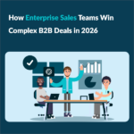 How to Close Enterprise Level B2B Deals in 2026 How Enterprise Sales Teams Win Complex B2B Deals in 2026