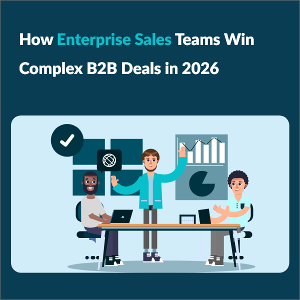 How to Close Enterprise Level B2B Deals in 2026 How Enterprise Sales Teams Win Complex B2B Deals in 2026