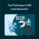 Major Obstacles in B2B Lead Generation Today Top Challenges in B2B Lead Generation