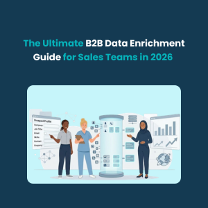 The Ultimate B2B Data Enrichment Guide for Sales Teams in 2026 2 The Ultimate B2B Data Enrichment Guide for Sales Teams in 2026