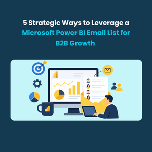 5 Strategic Ways to Leverage a Microsoft Power BI Email List for B2B Growth 1 1 5 Strategic Ways to Leverage a Microsoft Power BI Email List for B2B Growth