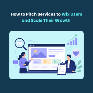 How to Pitch Services to Wix Users and Scale Their Growth 3 How to Pitch Services to Wix Users and Scale Their Growth