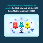 ReachStream vs ZoomInfo vs Apollo for Mid Market Which B2B Data Platform Wins in 2026 1 ReachStream vs ZoomInfo vs Apollo for Mid-Market: Which B2B Data Platform Wins in 2026?