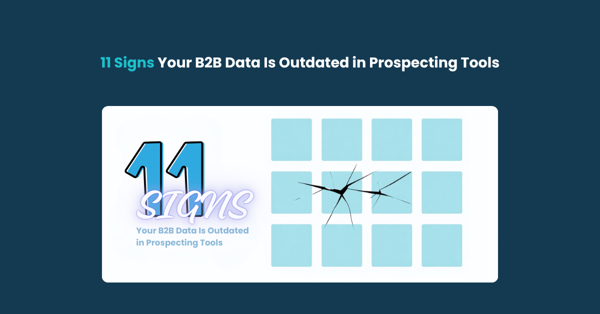 11 Signs Your B2B Data Is Outdated in Prospecting Tools 2026