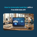 How to Automate Lead Gen with a Free B2B Data API Feature How to Automate Lead Gen with a Free B2B Data API