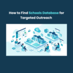 How to Find Schools Database for Targeted Outreach Features How to Find Schools Database for Targeted Outreach