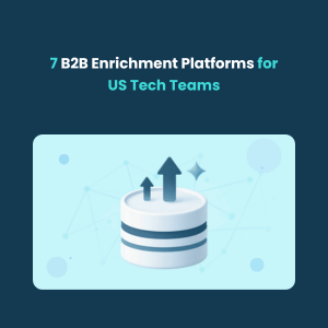B2B Enrichment Platforms for US Tech Team B2B Enrichment Platforms for US Tech Team