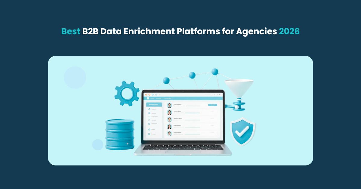 Best B2B Data Enrichment Platforms for Agencies 2026