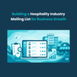 Building a Hospitality Industry Mailing List for Business Growth Feature Building a Hospitality Industry Mailing List for Business Growth