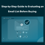 Complete Guide to Buying Verified Email Lists Step-by-Step Guide to Evaluating an Email List Before Buying