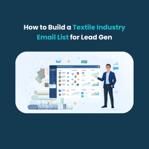 How to Build a Textile Industry Email List for Lead Generation