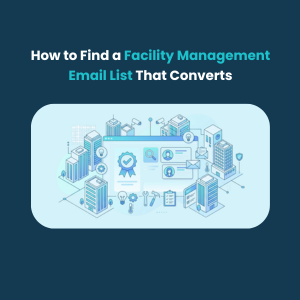 How to Find a Facility Management Email List That Converts