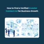 FE How to Find a Verified Investor Email List for Business Growth How to Find a Verified Investor Contact List for Business Growth