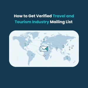 How to Get Verified Travel and Tourism Industry Mailing List