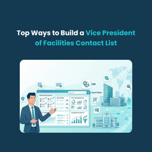 FE Top Ways to Build a Vice President of Facilities Contact List Top Ways to Build a Vice President of Facilities Contact List