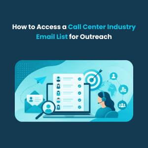 How to Access a Call Center Industry Email List for Outreach