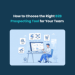 FE How to Choose the Right B2B Prospecting Tool for Your Team 1 1 How to Choose the Right B2B Prospecting Tool for Your Team
