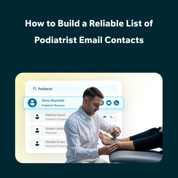 How to Find Verified Podiatrist Email Addresses Best Ways to Build a Targeted Podiatrist Email Database