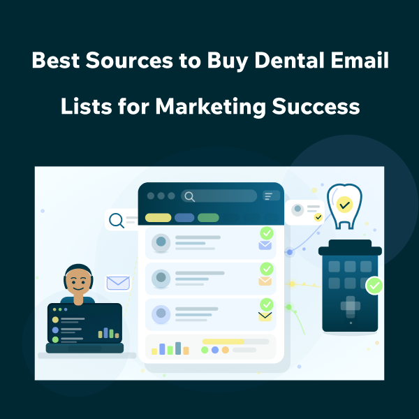 Where to Buy Accurate Dental Email Lists for Better Campaigns Best Dental Email List Providers for Targeted Marketing
