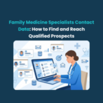 FE Family Medicine Specialists Contact Data How to Find and Reach Qualified Prospects Family Medicine Specialists Contact Data: How to Find and Reach Qualified Prospects