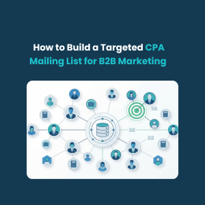 How to Build a Targeted CPA Mailing List for B2B Marketing