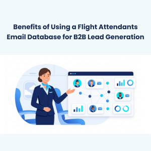 FE Benefits of Using a Flight Attendants Email Database for B2B Lead Generation Benefits of Using a Flight Attendants Email Database for B2B Lead Generation