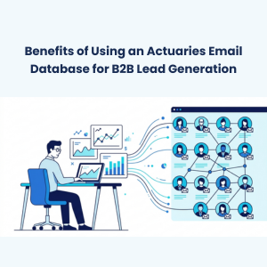 FE How to Find a Targeted Contract Manager Mailing List for B2B Outreach 1 Benefits of Using an Actuaries Email Database for B2B Lead Generation