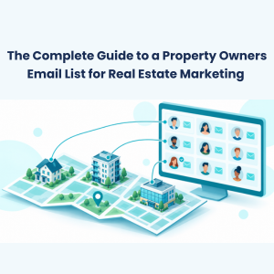 FE The Complete Guide to a Property Owners Email List for Real Estate Marketing The Complete Guide to a Property Owners Email List for Real Estate Marketing