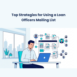 FE Top Strategies for Using a Loan Officers Mailing List Top Strategies for Using a Loan Officers Mailing List