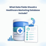 Healthcare Marketing Database What Data Fields Should a Healthcare Marketing Database Include?