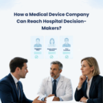 Reach Hospital Decision Makers How a Medical Device Company Can Reach Hospital Decision-Makers