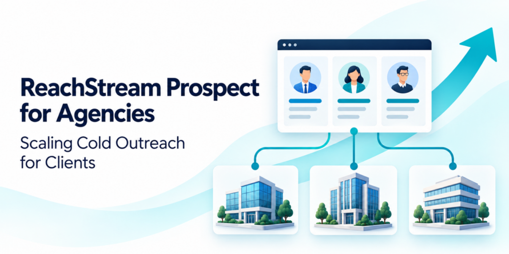 Scaling Agency Outreach Across Client Accounts2 ReachStream Prospect for Agencies